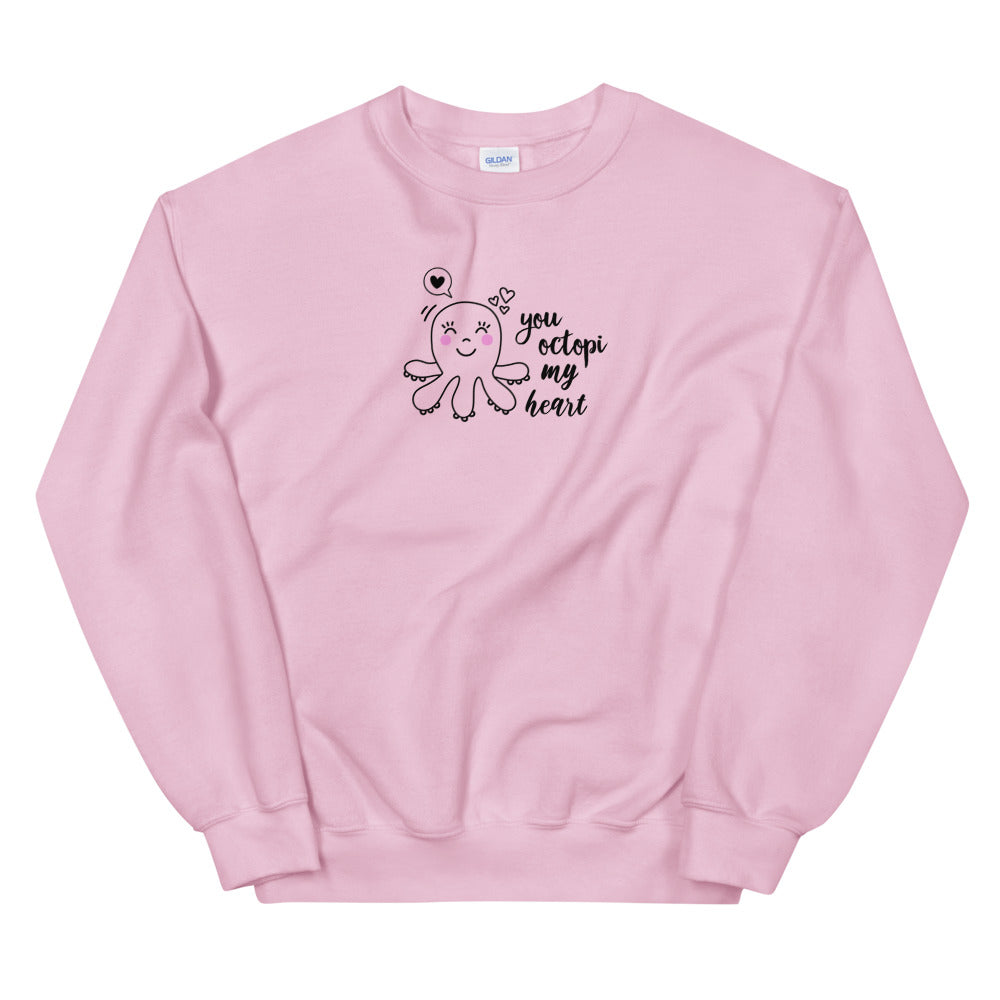 You Octopi My Heart Sweatshirt
