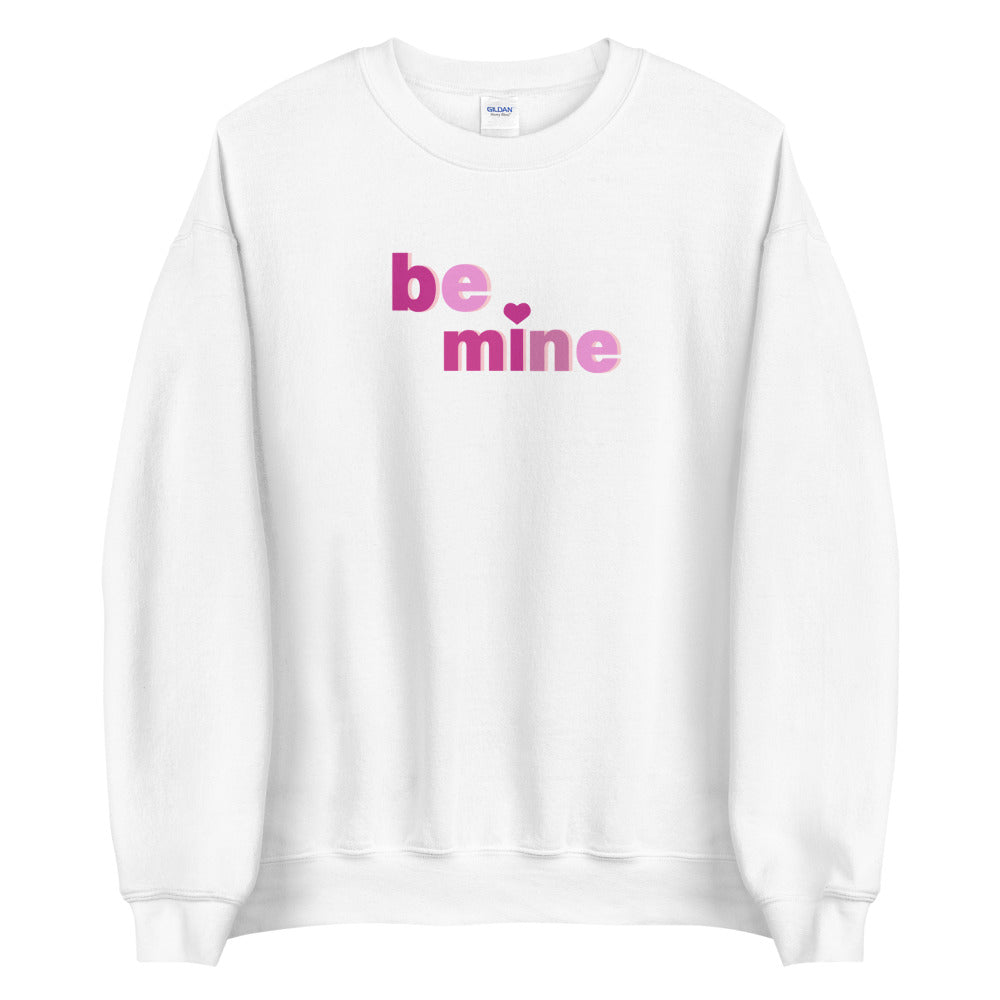 Be Mine Sweatshirt