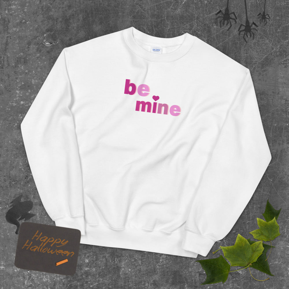 Be Mine Sweatshirt