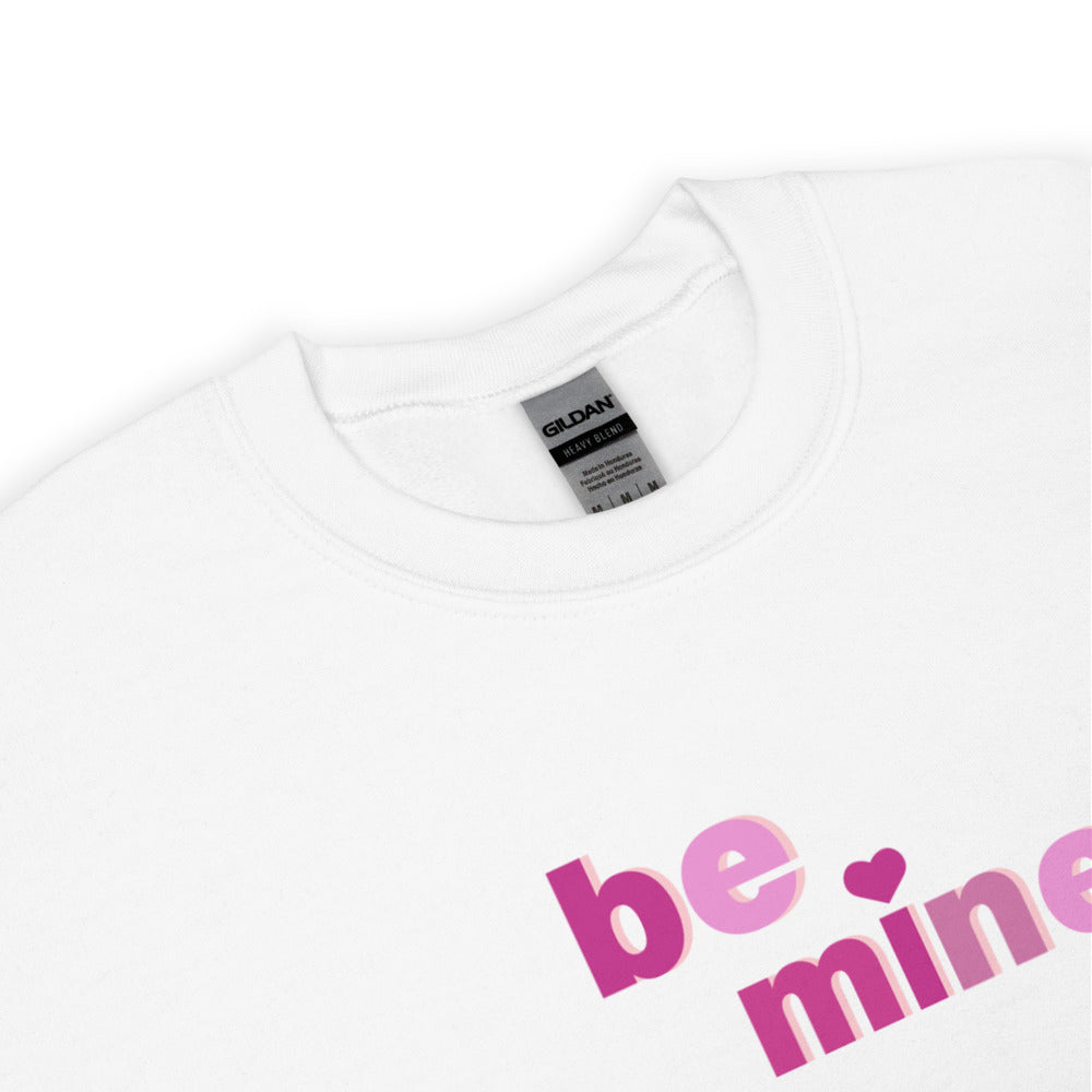 Be Mine Sweatshirt