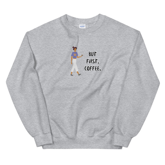 THE SIMPLE THINGS But First, Coffee Sweatshirt