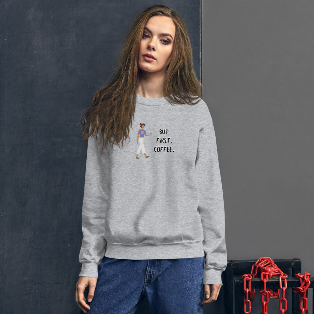 THE SIMPLE THINGS But First, Coffee Sweatshirt