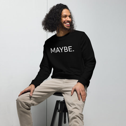 MAYBE Unisex Organic Sweatshirt