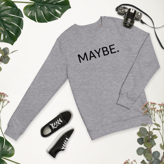 MAYBE Unisex Organic Sweatshirt