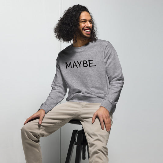 MAYBE Unisex Organic Sweatshirt